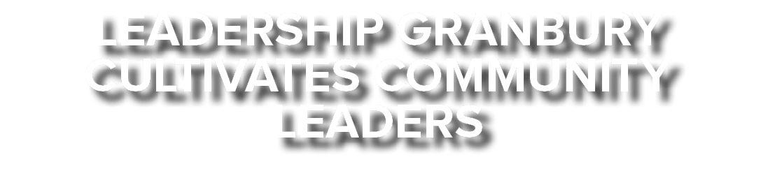 Leadership Granbury Cultivates Community Leaders