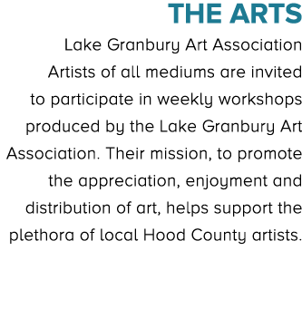 The Arts Lake Granbury Art Association Artists of all mediums are invited to participate in weekly workshops produced...