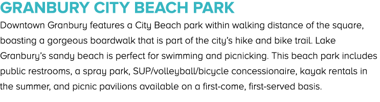 Granbury City Beach Park Downtown Granbury features a City Beach park within walking distance of the square, boasting...