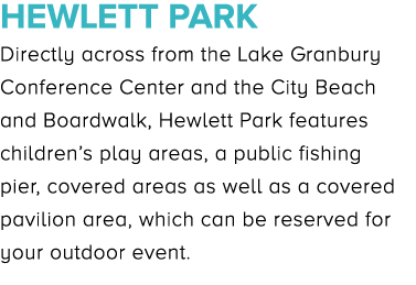 Hewlett Park Directly across from the Lake Granbury Conference Center and the City Beach and Boardwalk, Hewlett Park ...