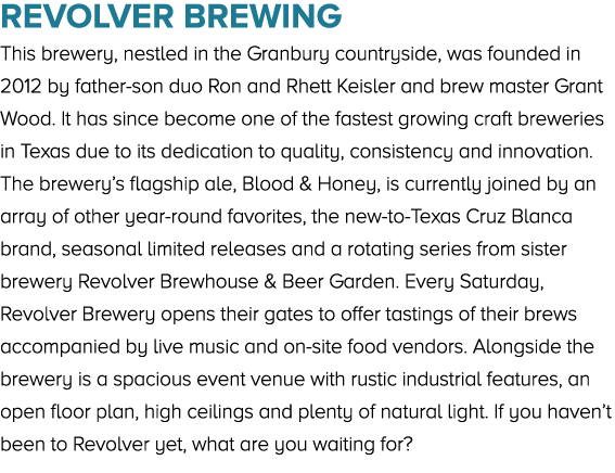 Revolver Brewing This brewery, nestled in the Granbury countryside, was founded in 2012 by father son duo Ron and Rhe...