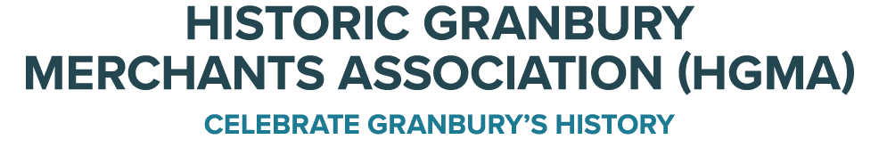 HISTORIC GRANBURY MERCHANTS ASSOCIATION (HGMA) CELEBRATE GRANBURY’S HISTORY 