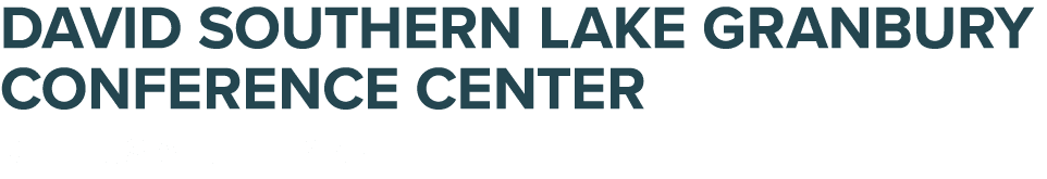David Southern Lake Granbury Conference CenteR MEET US AT THE LAKE