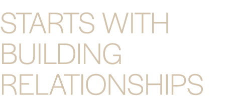 Starts with building relationships