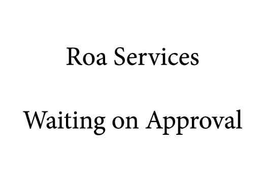 Roa Services Waiting on Approval