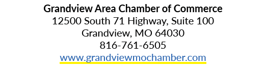 Grandview Area Chamber of Commerce 12500 South 71 Highway, Suite 100 Grandview, MO 64030 816 761 6505 www.grandviewmo...