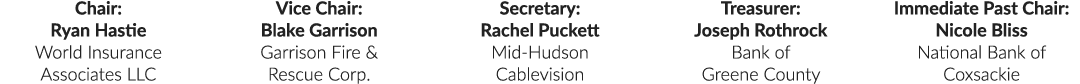 Chair: Ryan Hastie World Insurance Associates LLC Vice Chair: Blake Garrison Garrison Fire & Rescue Corp. Secretary: ...