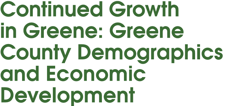 Continued Growth in Greene: Greene County Demographics and Economic Development