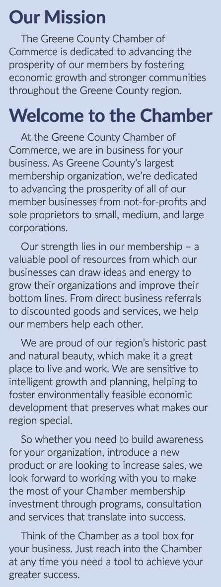 Our Mission The Greene County Chamber of Commerce is dedicated to advancing the prosperity of our members by fosterin...