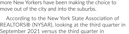 more New Yorkers have been making the choice to move out of the city and into the suburbs. According to the New York ...