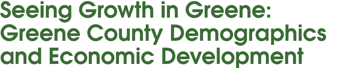 Seeing Growth in Greene: Greene County Demographics and Economic Development