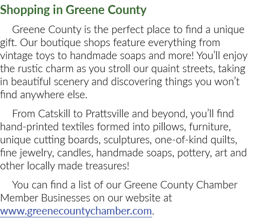 Shopping in Greene County Greene County is the perfect place to find a unique gift. Our boutique shops feature every...