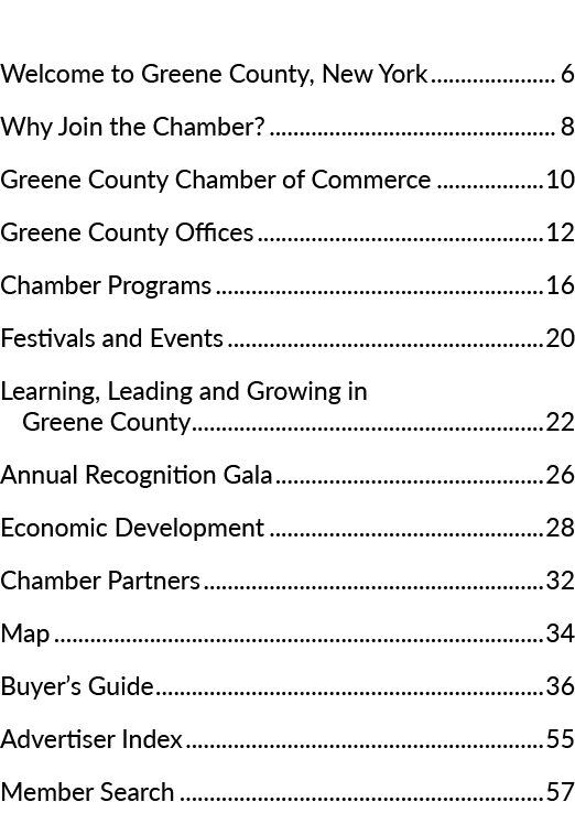 Welcome to Greene County, New York 6 Why Join the Chamber? 8 Greene County Chamber of Commerce 10 Greene County Offic...