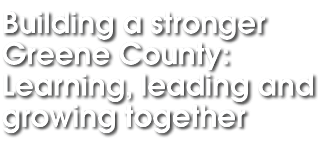 Building a stronger Greene County: Learning, leading and growing together