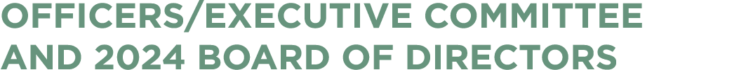 OFFICERS/EXECUTIVE COMMITTEE AND 2024 BOARD OF DIRECTORS