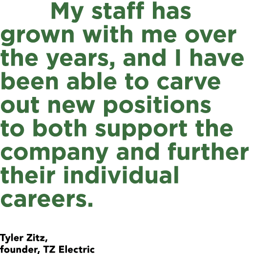 My staff has grown with me over the years, and I have been able to carve out new positions to both support the compan...