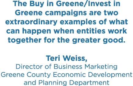 The Buy in Greene Invest in Greene campaigns are two extraordinary examples of what can happen when entities work tog   