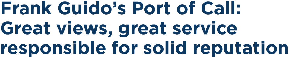Frank Guido’s Port of Call: Great views, great service responsible for solid reputation