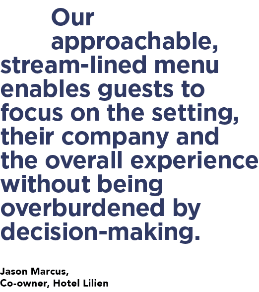 Our approachable, stream lined menu enables guests to focus on the setting, their company and the overall experience ...