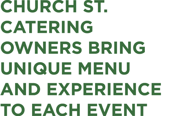 Church St. Catering owners bring unique menu and experience to each event