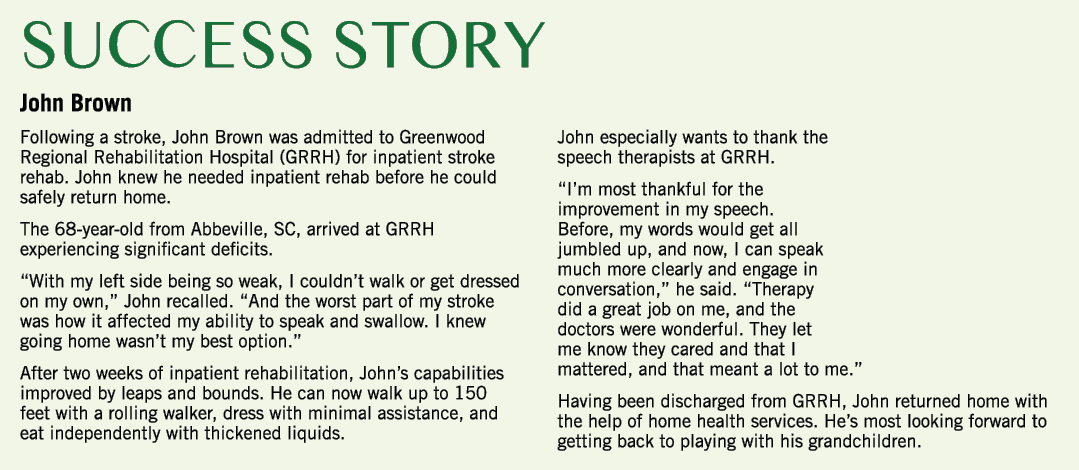 SUCCESS STORY John Brown Following a stroke, John Brown was admitted to Greenwood Regional Rehabilitation Hospital (G...