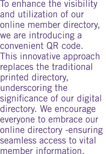 To enhance the visibility and utilization of our online member directory, we are introducing a convenient QR code. Th...