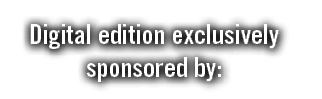 Digital edition exclusively sponsored by:
