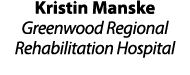Kristin Manske Greenwood Regional Rehabilitation Hospital 