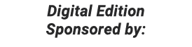 Digital Edition Sponsored by: