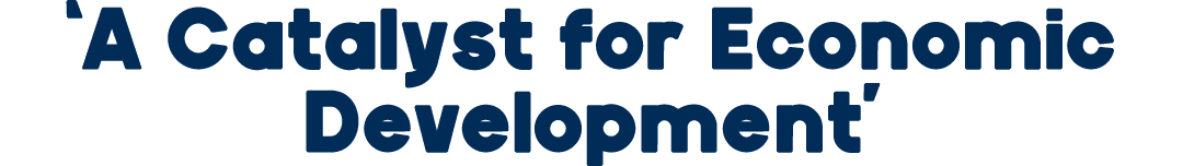 ‘A Catalyst for Economic Development’