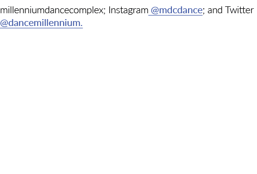 millenniumdancecomplex; Instagram @mdcdance; and Twitter @dancemillennium. The Millennium Dance Complex Fun Facts • W...