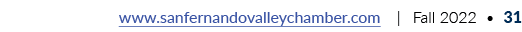 www.sanfernandovalleychamber.com | Fall 2022 • 31