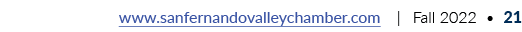 www.sanfernandovalleychamber.com | Fall 2022 • 21
