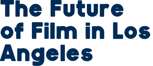 The Future of Film in Los Angeles