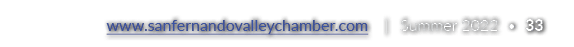 www.sanfernandovalleychamber.com  | Summer 2022 • 33