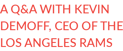 A Q&A with Kevin Demoff, CEO of the Los Angeles Rams