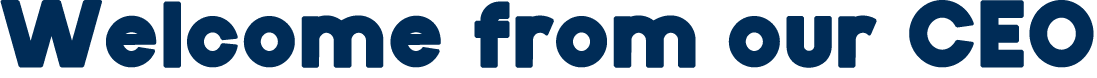 Welcome from our CEO