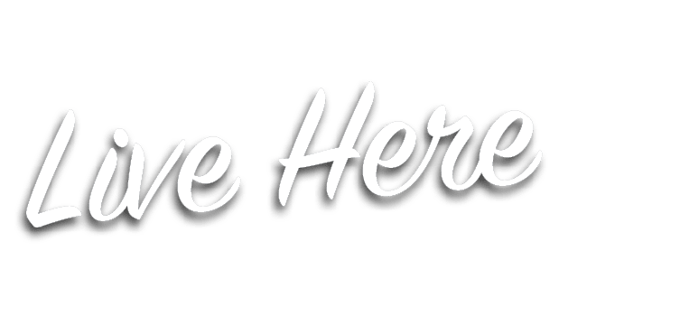 Live Here