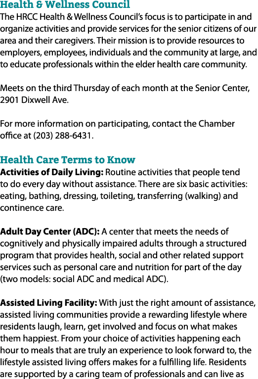 Health & Wellness Council The HRCC Health & Wellness Council’s focus is to participate in and organize activities and...