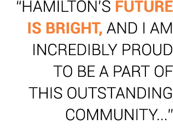 “Hamilton’s future is bright, and I am incredibly proud to be a part of this outstanding community...”