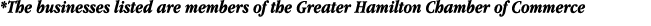 *The businesses listed are members of the Greater Hamilton Chamber of Commerce 