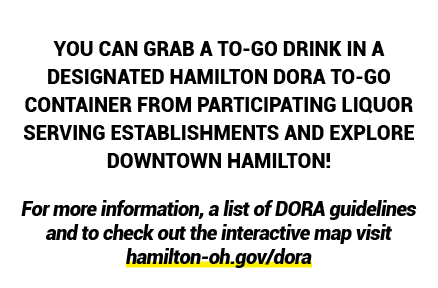 From 9 am to 12 am, 7 days a week, you can grab a to go drink in a designated Hamilton DORA to go container from part...