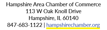 Hampshire Area Chamber of Commerce 113 W Oak Knoll Drive Hampshire, IL 60140 847 683 1122 | hampshirechamber.org