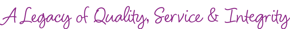 A Legacy of Quality, Service & Integrity