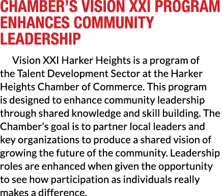 Chamber’s Vision XXI program enhances community leadership Vision XXI Harker Heights is a program of the Talent Devel...