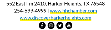 552 East Fm 2410, Harker Heights, TX 76548 254 699 4999 | www.hhchamber.com www.discoverharkerheights.com E Q D P