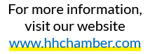 For more information, visit our website www.hhchamber.com