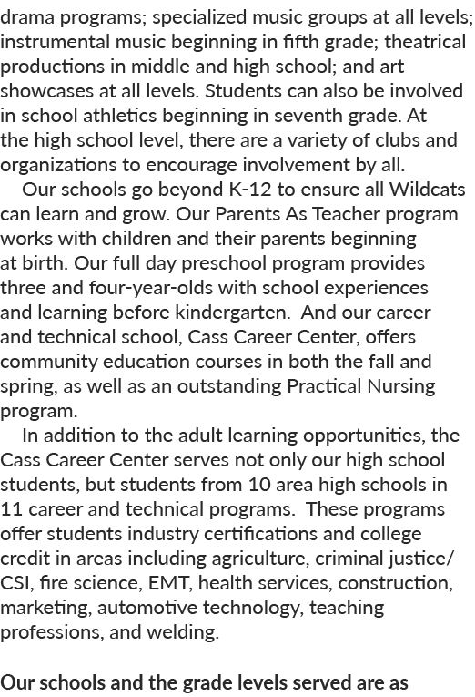 drama programs; specialized music groups at all levels; instrumental music beginning in fifth grade; theatrical produ...