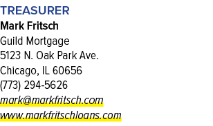 Treasurer Mark Fritsch Guild Mortgage 5123 N. Oak Park Ave. Chicago, IL 60656 (773) 294 5626 mark@markfritsch.com www...