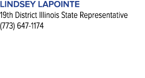 Lindsey LaPointe 19th District Illinois State Representative (773) 647‑1174 